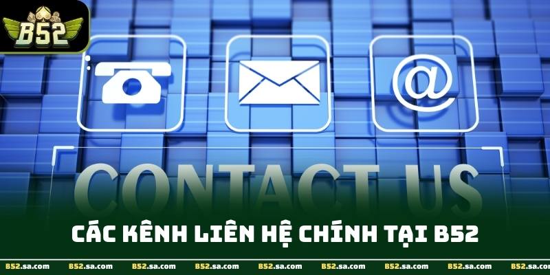 Email và form liên hệ B52 minh bạch, lưu trữ chi tiết, đảm bảo quyền lợi người chơi