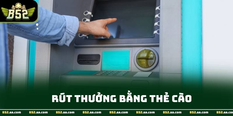 Nhiều phương thức rút tiền B52 linh hoạt cho người chơi lựa chọn
