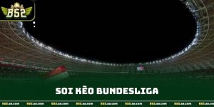 Soi Kèo Bundesliga Dựa Trên Nhịp Độ Và Dữ Liệu Thực Tế Tại B52