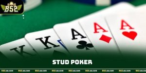 Stud Poker - Trò Chơi Bài Trực Tuyến Chuyên Nghiệp Tại B52